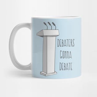 Debaters Gonna Debate - Funny Debating Society T Shirt Mug